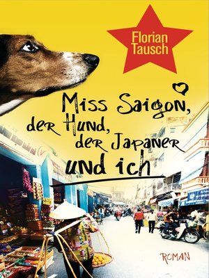 cover image of Miss Saigon, der Hund, der Japaner und ich